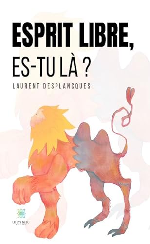 Esprit libre, es-tu là ? Esprit libre, es-tu là ? von LE LYS BLEU EDITIONS SAS