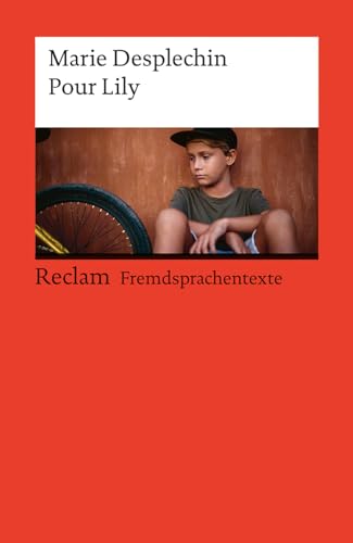 Pour Lily. Französischer Text mit deutschen Worterklärungen. Niveau A2–B1 (GER): Desplechin, Marie – Deutsch-Lektüre, Deutsche Klassiker der Literatur – 14515 (Reclams Universal-Bibliothek)
