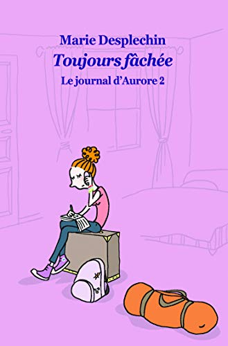 Le journal d'Aurore 2: toujours fachee