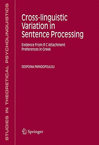 Cross-linguistic Variation in Sentence Processing: Evidence From R C Attachment Preferences in Greek (Studies in Theoretical Psycholinguistics, Band 36) von Springer