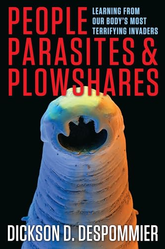People, Parasites, and Plowshares: Learning From Our Body's Most Terrifying Invaders