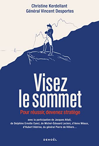 Visez le sommet: Pour réussir, devenez stratège