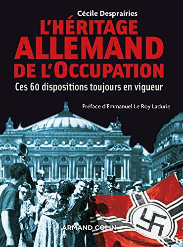 L'Héritage allemand de l'Occupation - Ces 60 dispositions toujours en vigueur: Ces 60 dispositions toujours en vigueur L'Héritage allemand de l'Occupation - Ces 60 dispositions toujours en vigueur: Ces 60 dispositions toujours en vigueur