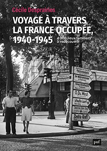 Voyage à travers la France occupée, 1940-1945: 4 000 lieux familiers à redécouvrir von PUF