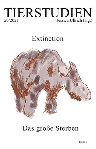 Extinction. Das große Sterben: Tierstudien 20/2021