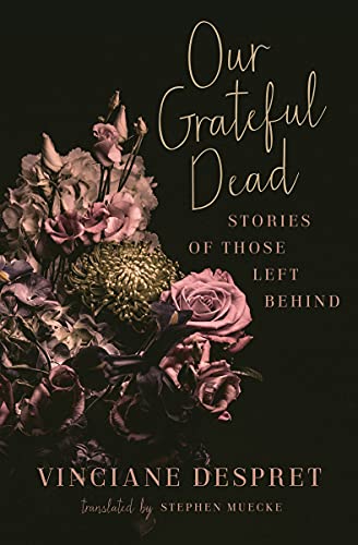 Our Grateful Dead: Stories of Those Left Behind Volume 65 (Posthumanities, 65) von University of Minnesota Press