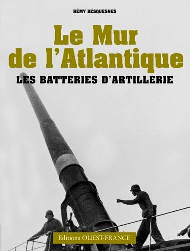 Le mur de l'Atlantique : les batteries d'artillerie von OUEST FRANCE