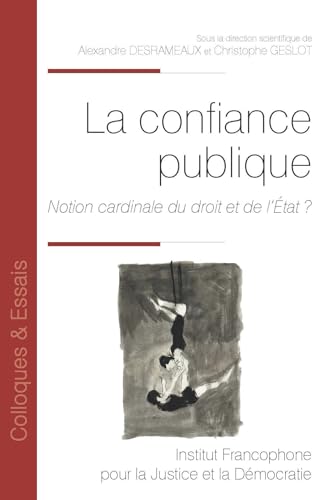 La confiance publique: Notion cardinale du droit et de l'État ? (194) von IFJD