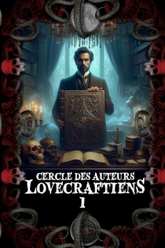 Recueil de nouvelles du cercle des auteurs lovecraftiens: Tome 1 von Independently published