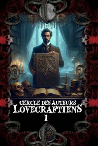 Recueil de nouvelles du cercle des auteurs lovecraftiens: Tome 1 von Independently published
