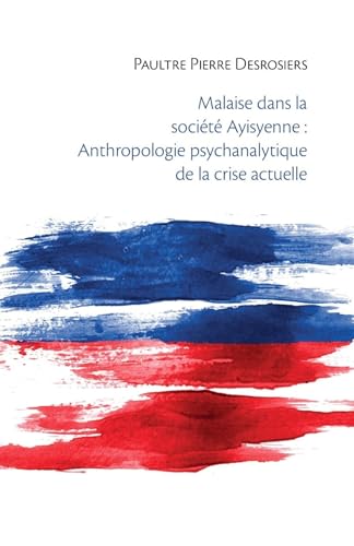 Malaise dans la société Ayisyenne : Anthropologie psychanalytique de la crise actuelle von LIBRINOVA