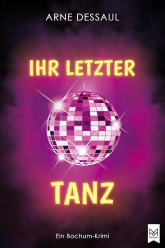 Ihr letzter Tanz: Ein Bochum-Krimi (Mike Müller-Reihe) von MAXIMUM Verlag