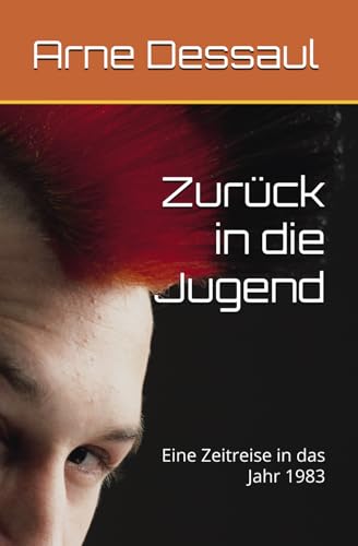 Zurück in die Jugend: Eine Zeitreise in das Jahr 1983 von Independently published