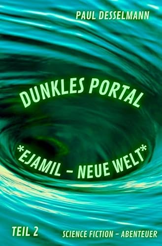 Dunkles Portal / Dunkles Portal *Ejamil-Neue Welt*: DE von epubli