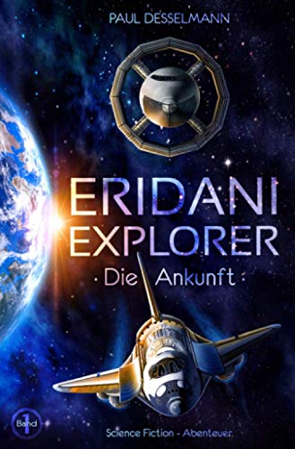 Eridani-Explorer: Die Ankunft (Band 1)