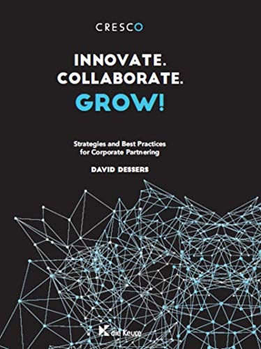 Innovate. Collaborate. Grow!: strategies and Best Practices for Corporate Partnering