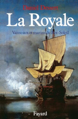 La Royale: Vaisseaux et marins du Roi-Soleil von FAYARD