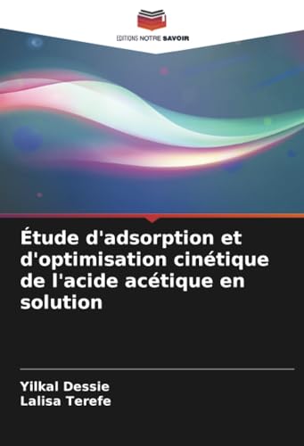 Étude d'adsorption et d'optimisation cinétique de l'acide acétique en solution von Editions Notre Savoir