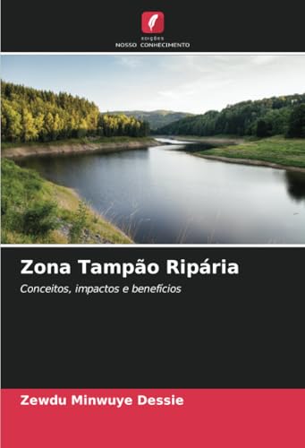 Zona Tampão Ripária: Conceitos, impactos e benefícios von Edições Nosso Conhecimento