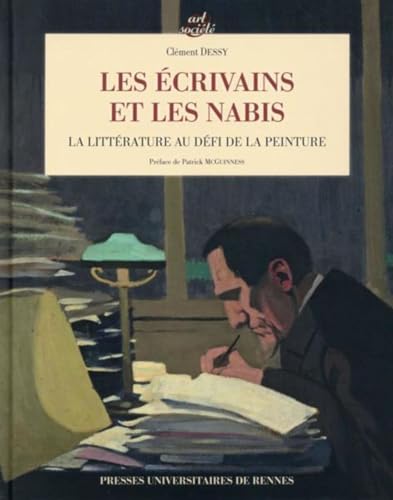 ECRIVAINS ET LES NABIS: La littérature au défi de la peinture