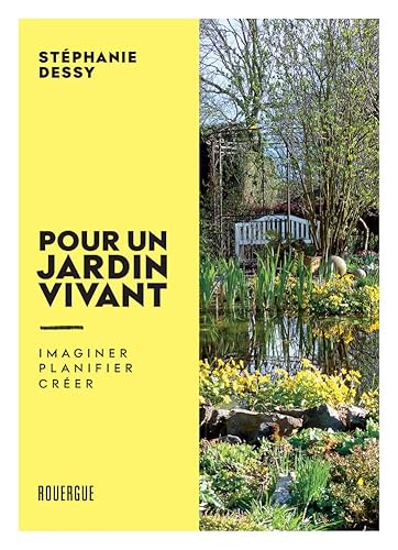 Pour un jardin vivant: imaginer. Planifier. Créer von ROUERGUE