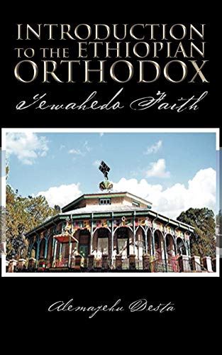 Introduction To The Ethiopian Orthodox: Tewahedo Faith von Authorhouse