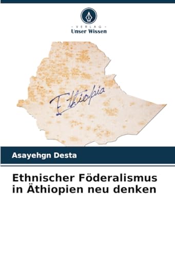 Ethnischer Föderalismus in Äthiopien neu denken von Verlag Unser Wissen