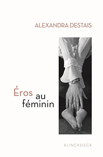 Eros Au Feminin: D'Histoire d'o a Cinquante Nuances de Grey von Klincksieck