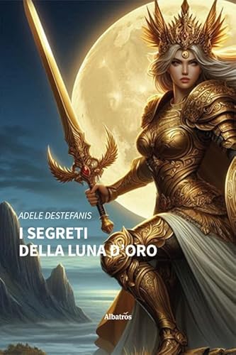 I segreti della luna d'oro (Nuove voci. Imago) von Gruppo Albatros Il Filo