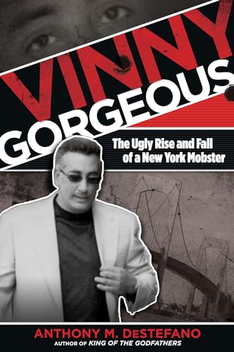 Vinny Gorgeous: The Ugly Rise And Fall Of A New York Mobster von Rowman & Littlefield Publishers