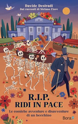 RIP - Ridi In Pace: Le comiche avventure e disavventure di un becchino von Bora.La