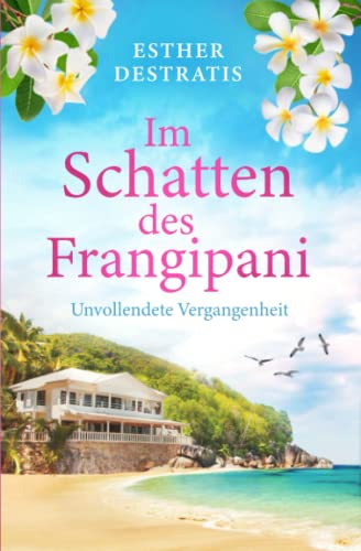 Im Schatten des Frangipani: Unvollendete Vergangenheit