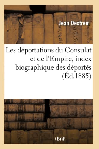 Les déportations du Consulat et de l'Empire, index biographique des déportés