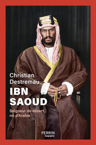 Ibn Saoud - Seigneur du désert, roi d'Arabie von PERRIN