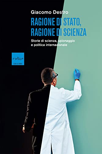 Ragione di Stato, ragione di scienza. Storie di scienza, spionaggio e politica internazionale von Codice