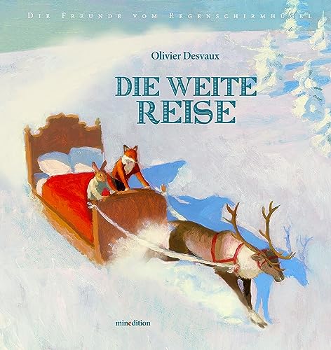 Die weite Reise: Die Freunde vom Regenschirmhügel von MINEDITION
