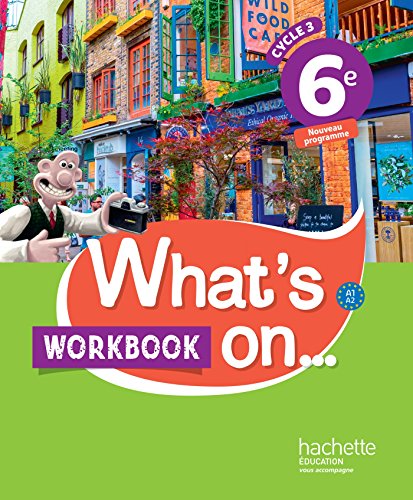 What's On Anglais 6e Cycle 3 - Workbook: cahier, cahier d'exercices, cahier d'activités, TP
