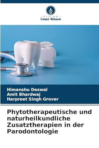 Phytotherapeutische und naturheilkundliche Zusatztherapien in der Parodontologie von Verlag Unser Wissen