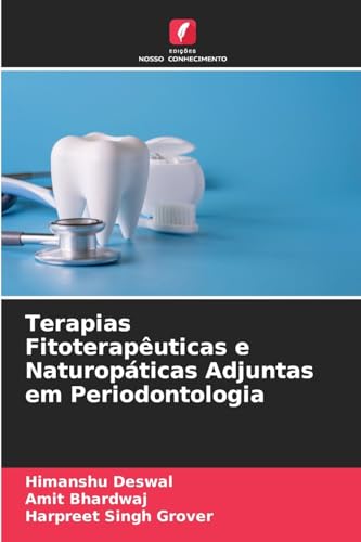 Terapias Fitoterapêuticas e Naturopáticas Adjuntas em Periodontologia: DE von Edições Nosso Conhecimento