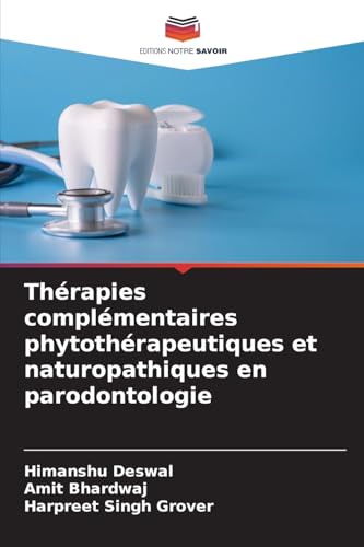 Thérapies complémentaires phytothérapeutiques et naturopathiques en parodontologie: DE von Editions Notre Savoir