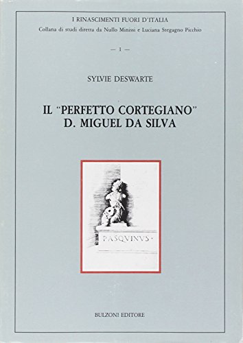 Il «perfetto cortegiano» A. Miguel da Silva (Lingue e letterature straniere) von Bulzoni