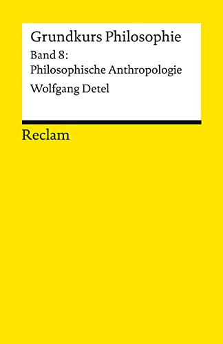 Grundkurs Philosophie: Band 8: Philosophische Anthropologie (Reclams Universal-Bibliothek) von Reclam Philipp Jun.