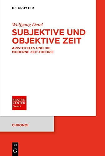 Subjektive und objektive Zeit: Aristoteles und die moderne Zeit-Theorie (Chronoi, 2, Band 2)