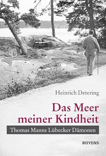 Das Meer meiner Kindheit: Thomas Manns Lübecker Dämonen