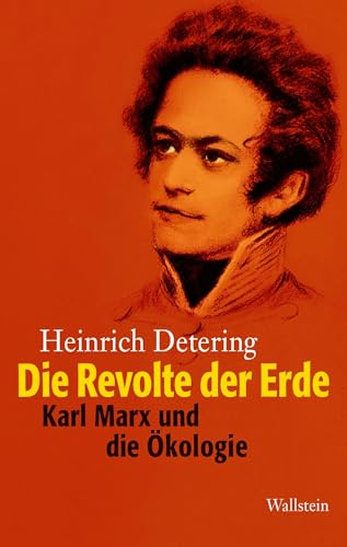 Die Revolte der Erde: Karl Marx und die Ökologie von Wallstein Erfolgstitel - Belletristik und Sachbuch