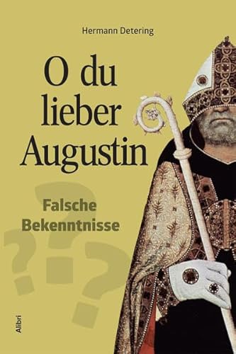 O du lieber Augustin: Falsche Bekenntnisse? O du lieber Augustin: Falsche Bekenntnisse?