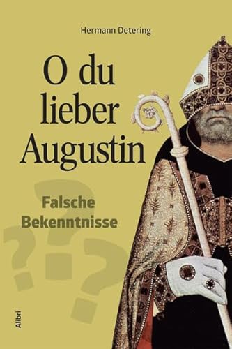 O du lieber Augustin: Falsche Bekenntnisse?