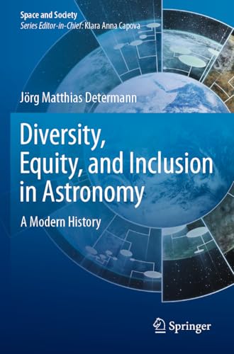 Diversity, Equity, and Inclusion in Astronomy: A Modern History (Space and Society) von Springer