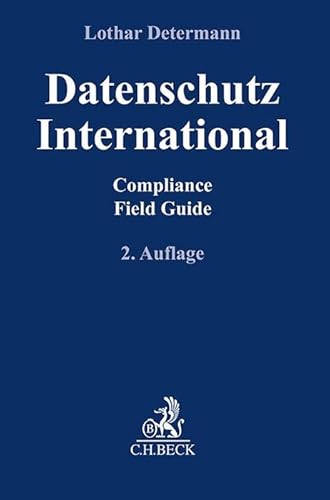 Datenschutz International: Compliance Field Guide (Compliance für die Praxis) von Beck C. H.