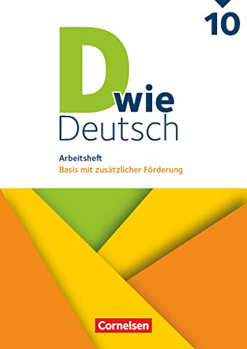 D wie Deutsch - Zu allen Ausgaben - 10. Schuljahr: Arbeitsheft mit Lösungen - Basis mit zusätzlicher Förderung